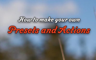 How to make your own Presets and Actions