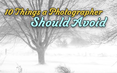 10 Things Photographers Should Avoid Doing